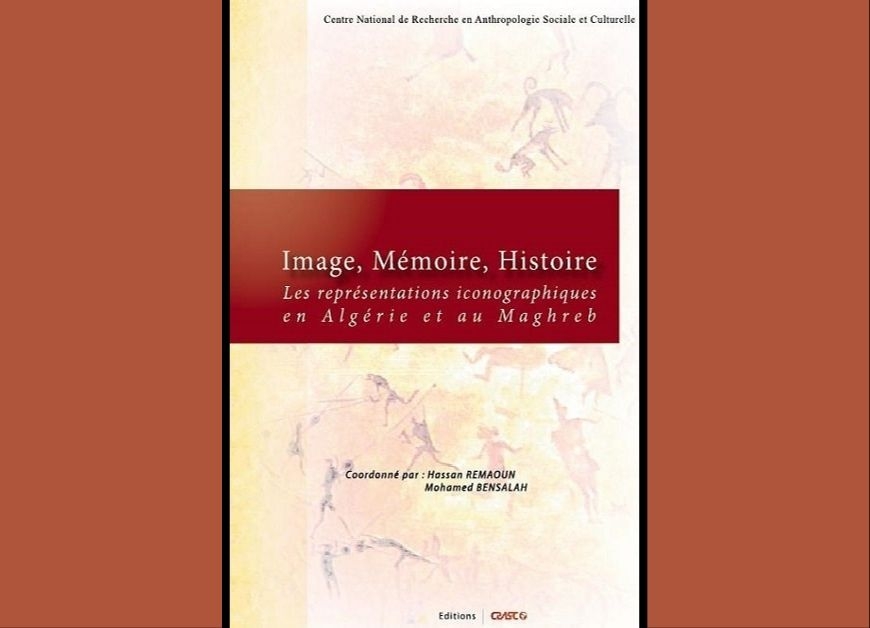 Image, Mémoire, Histoire. Les représentations iconographiques en Algérie et au Maghreb