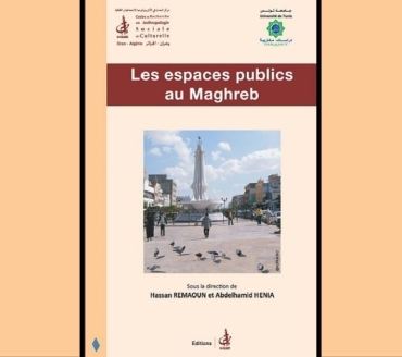 Les espaces publics au Maghreb. Au carrefour du politique, du religieux, de la société civile, des médias et des NTIC