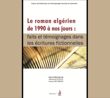 Le roman algérien de 1990 à nos jours: faits et témoignages dans les écritures fictionnelles 