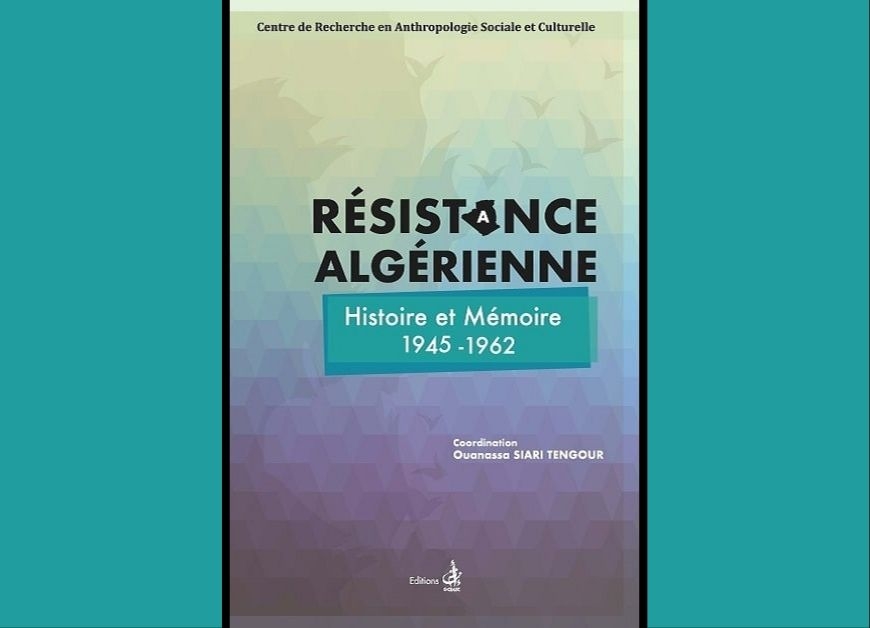 Résistance algérienne. Histoire et Mémoire 1945-1962