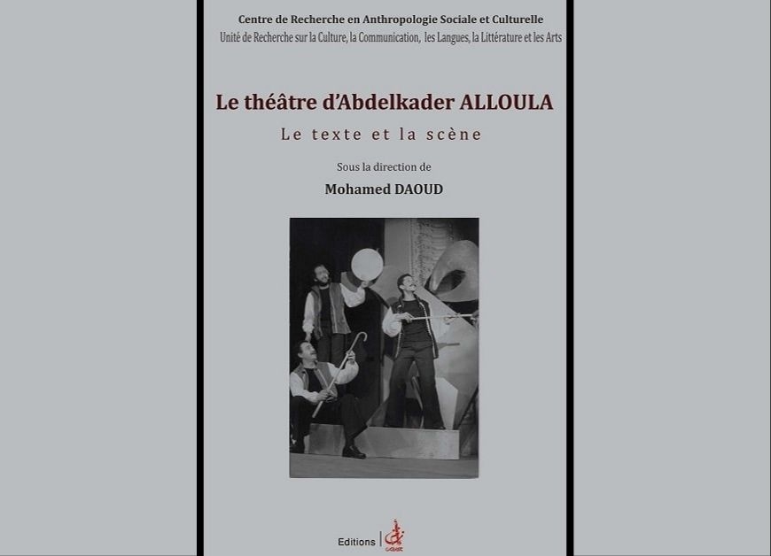 Le théâtre d’Abdelkader Alloula. Le texte et la scène