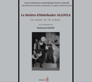 Le théâtre d’Abdelkader Alloula. Le texte et la scène