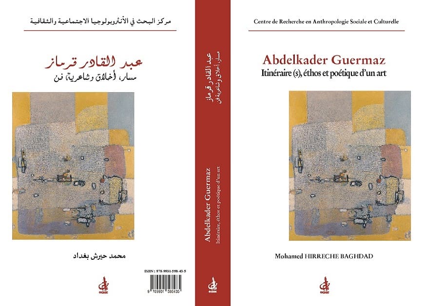 Abdelkader Guermaz Itinéraire, éthos et poétique d’un art